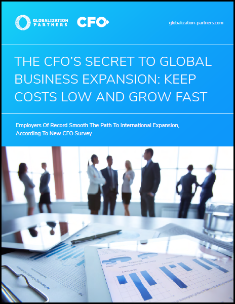The CFO’s Secret To Global Business Expansion Keep Costs Low And Grow Fast The CFO’s Secret To Global Business Expansion: Keep Costs Low And Grow Fast