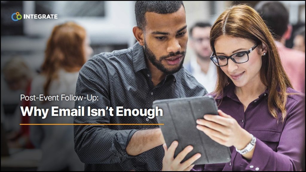Post-Event Follow-Up-Why Email Isn’t Enough